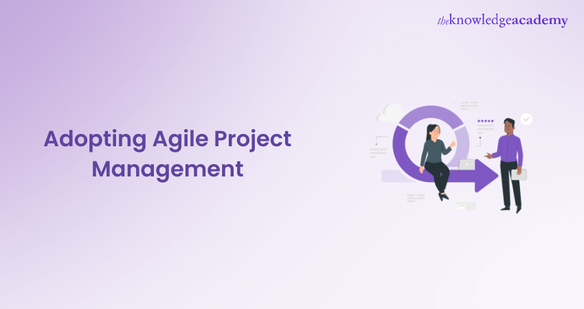 Adopting Agile Project Management 