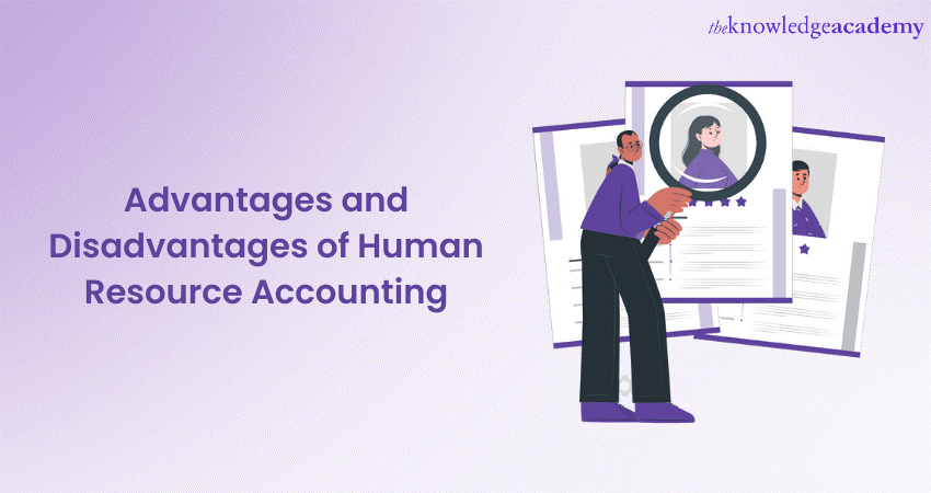 Advantages and Disadvantages of Human Resource Accounting