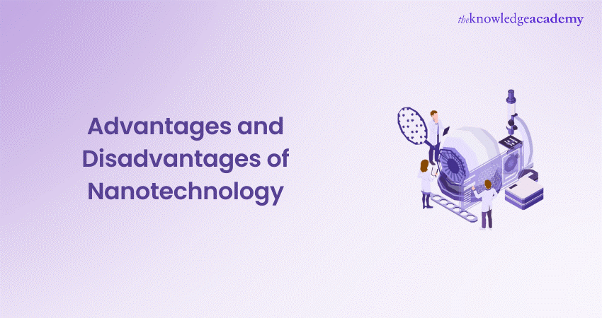 Advantages and Disadvantages of Nanotechnology: Explained
