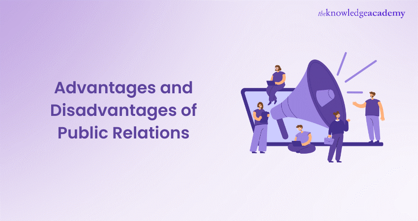Advantages and Disadvantages of Public Relations Advantages and Disadvantages of Public Relations