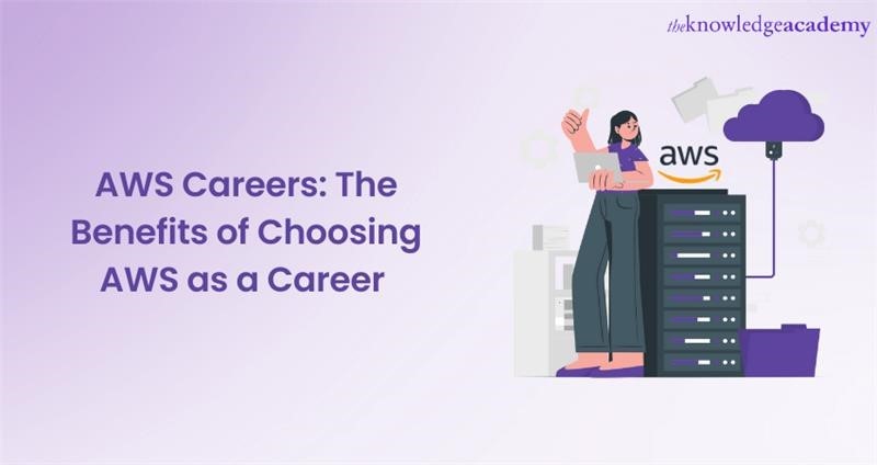 Benefits of Choosing AWS as a Career 