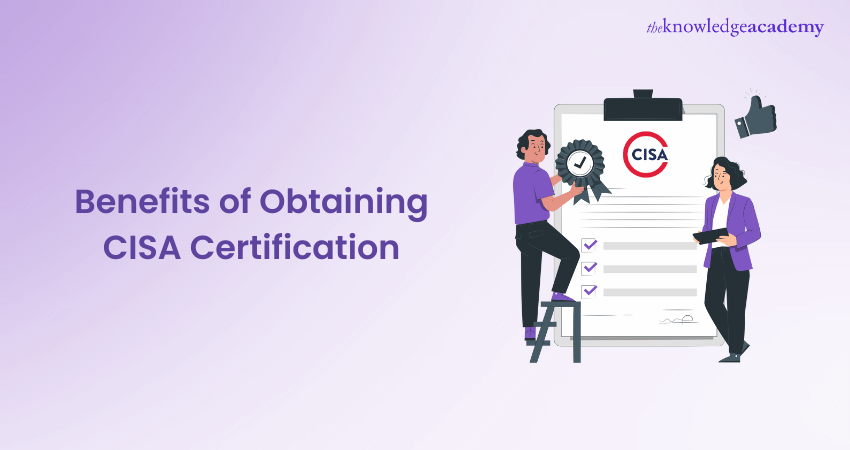 Benefits of Obtaining CISA Certification: Elevate Your Career
