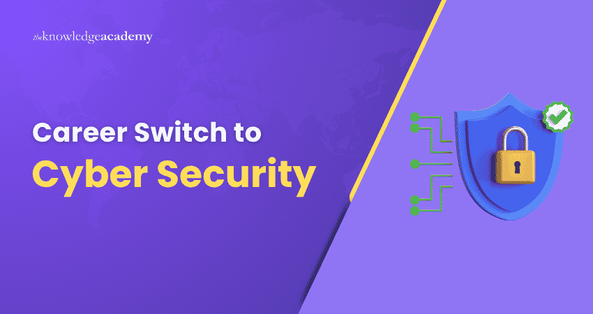 Career Switch to Cyber Security Why a Career Switch to Cyber Security
