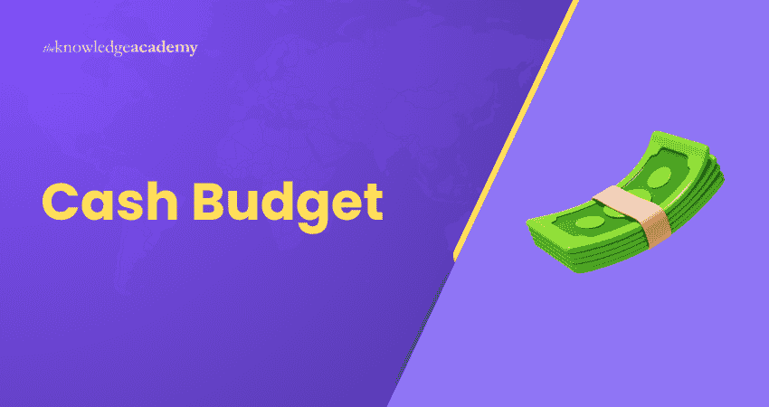 Understanding Cash Budget What is a Cash Budget?