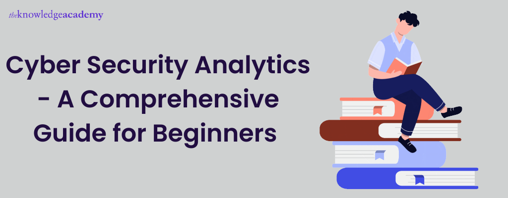 Cyber Security Analytics - A Comprehensive Guide for Beginners