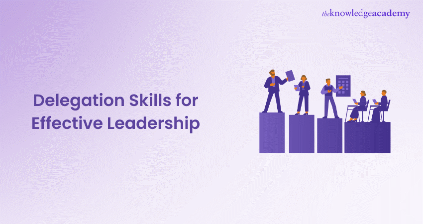 Delegation Skills for Effective Leadership 