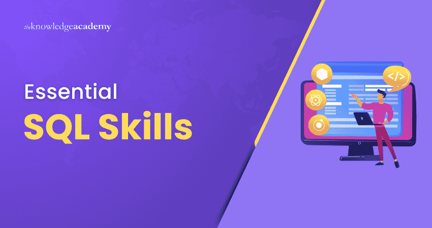 Essential SQL Skills and How to Improve Them Essential SQL Skills and How to Improve Them