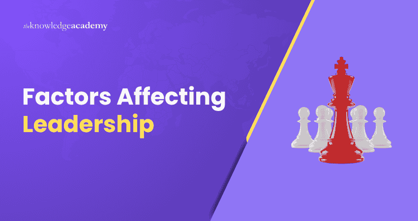 Factors Affecting Leadership Factors Affecting Leadership in Organisations