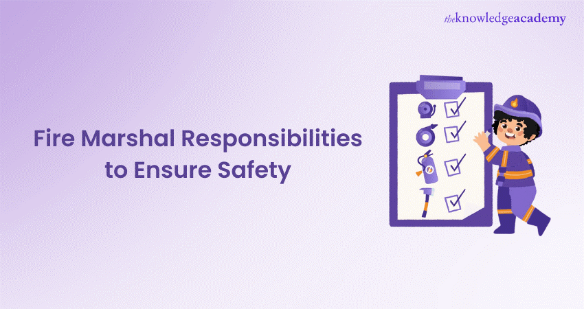 Fire Marshal Responsibilities to Ensure Safety 