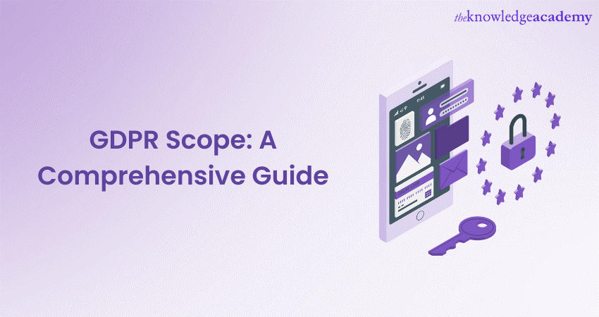 GDPR Scope: A Comprehensive Guide 