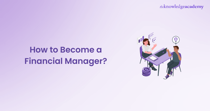 How to Become a Financial Manager How to Become a Financial Manager