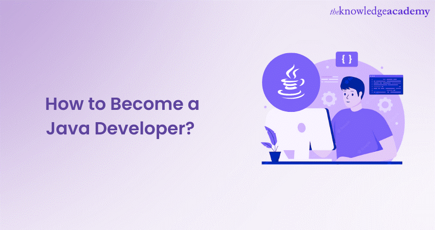 How to Become a Java Developer: A Step-by-Step Guide 