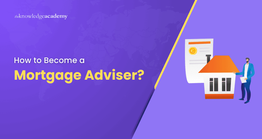 How to Become a Mortgage Adviser