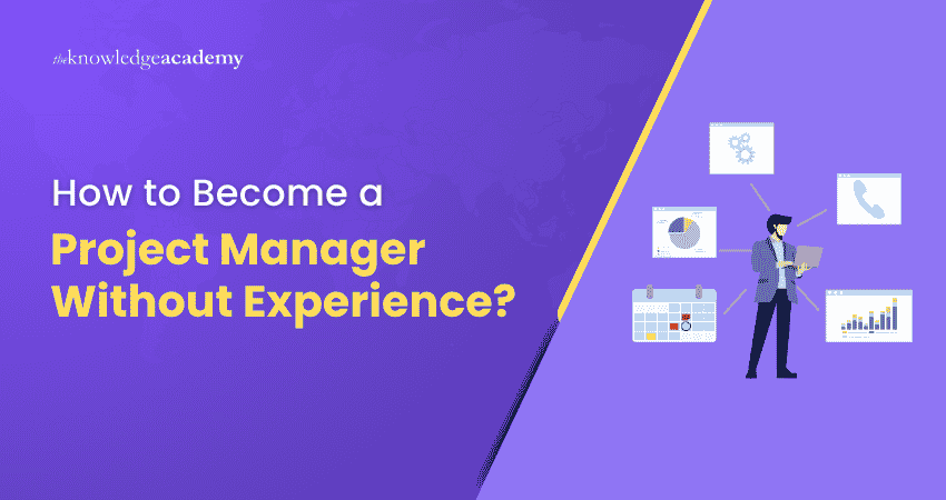 How to Become a Project Manager Without Experience? Become a Project Manager Without Experience