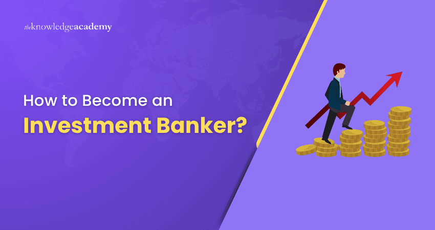 How to Become an Investment Banker How to Become an Investment Banker