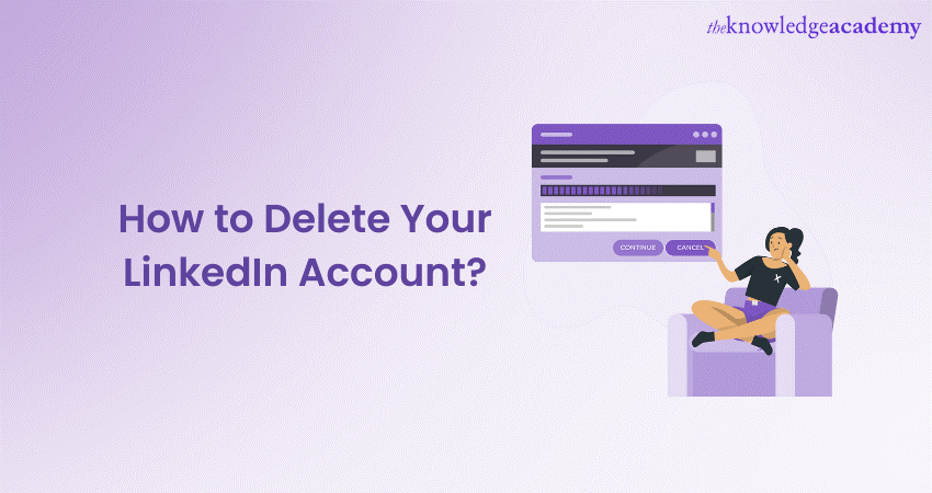 How to Delete Your LinkedIn Account? A Step-By-Step Guide