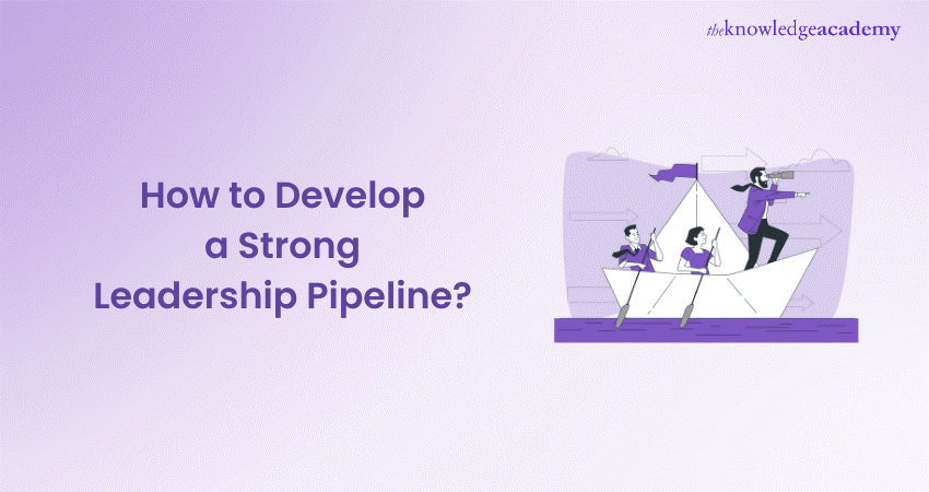 How to Develop a Strong Leadership Pipeline