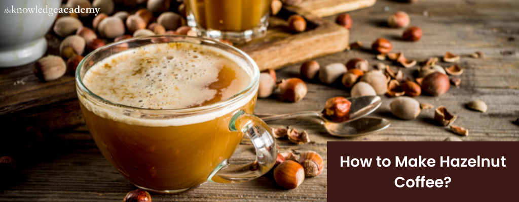 How to Make Hazelnut Coffee? 