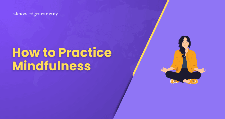 How to Practice Mindfulness