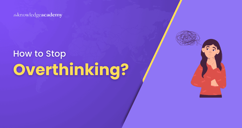 How to Stop Overthinking