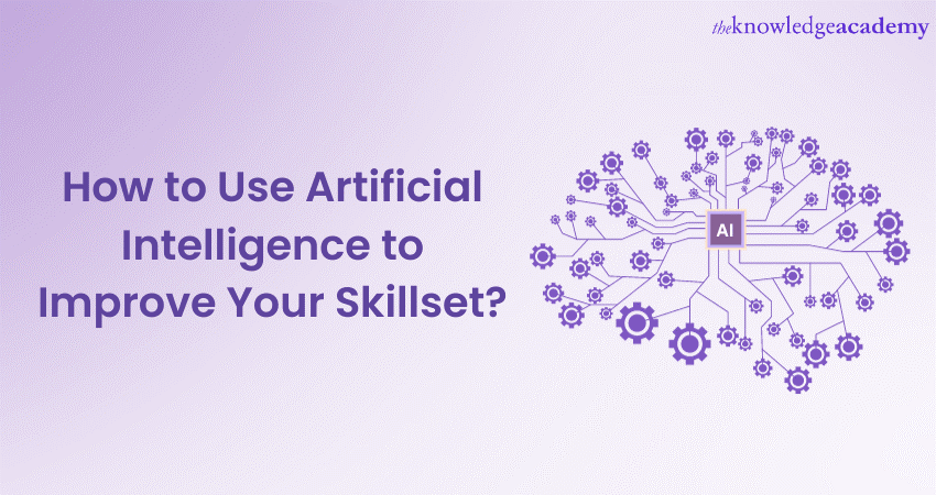 How to Use Artificial Intelligence to Improve Your Skillset