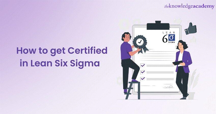 How to get Certified in Lean Six Sigma 
