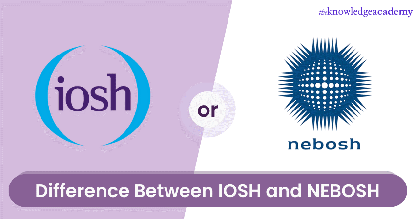 IOSH or NEBOSH - Difference Between IOSH and NEBOSH