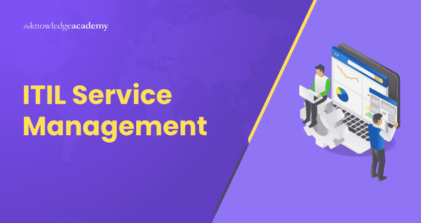 What is ITIL Service Management? ITIL Service Management: A Complete Guide