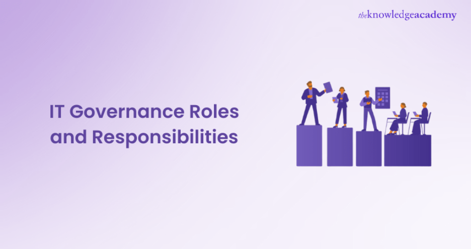 IT Governance Roles and Responsibilities A Complete Breakdown