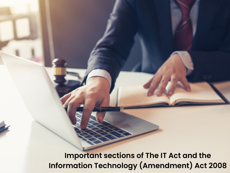 The IT Act and the Information Technology (Amendment) Act 2008