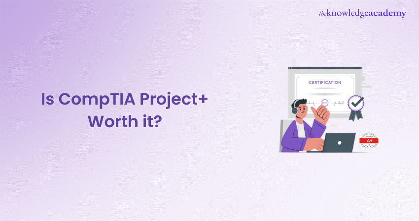 Is CompTIA Project+ Worth it
