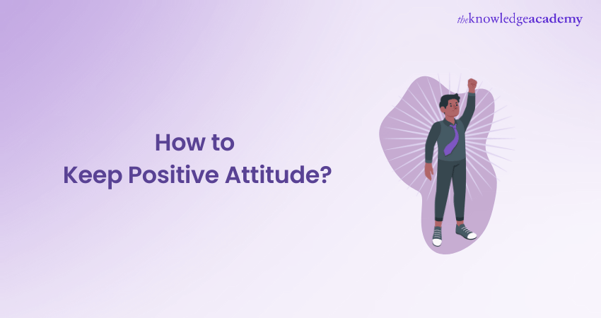 How to Keep Positive Attitude How to Keep Positive Attitude