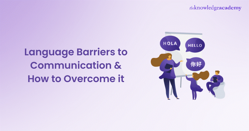 Language Barriers to Communication & How to Overcome it