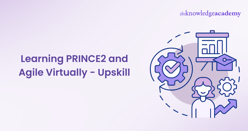 Learning PRINCE2 and Agile Virtually - Upskill
