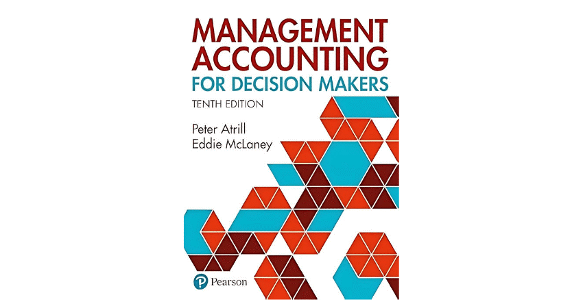 Management Accounting for Decision Makers by Peter Atrill and Eddie McLaney