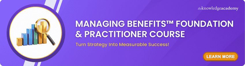 Join Managing Benefits™ Foundation & Practitioner Course now! Managing Benefits™ Foundation & Practitioner Course