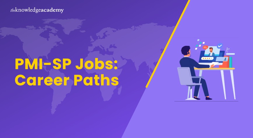 PMI-SP Jobs: Career Paths PMI-SP Jobs: Career Paths Overview