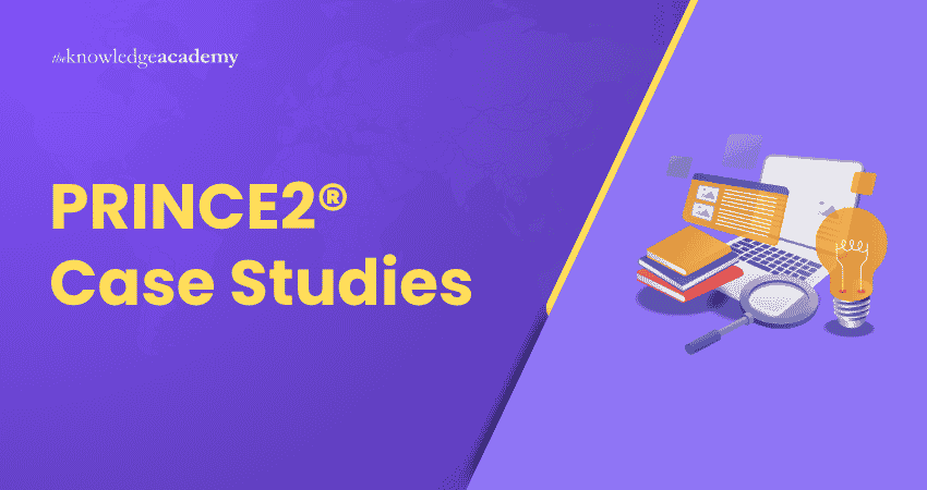 PRINCE2® Case Studies Prominent PRINCE2® Case Studies