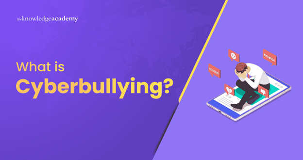 What is Cyberbullying?
