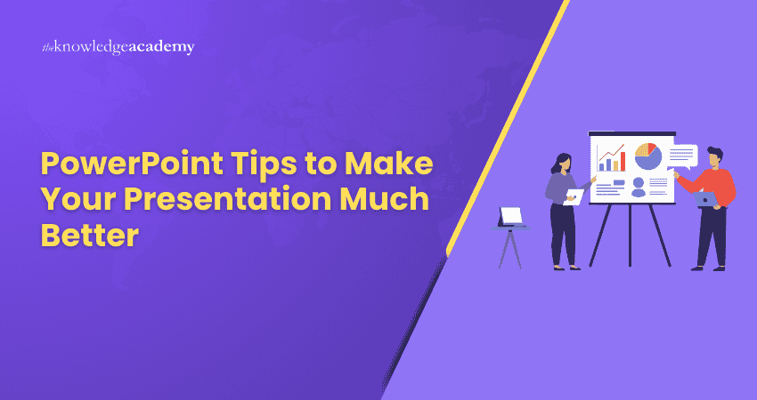 PowerPoint Tips to Make Your Presentation Much Better PowerPoint Tips to Make Your Presentation Much Better