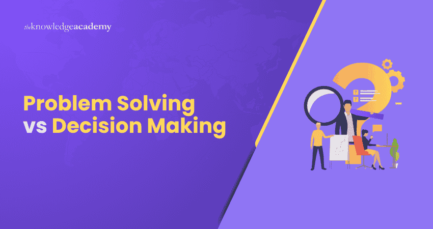 Problem Solving vs Decision Making Difference Between Problem Solving and Decision Making