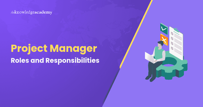 Roles and Responsibilities of Project Manager Project Manager Roles and Responsibilities