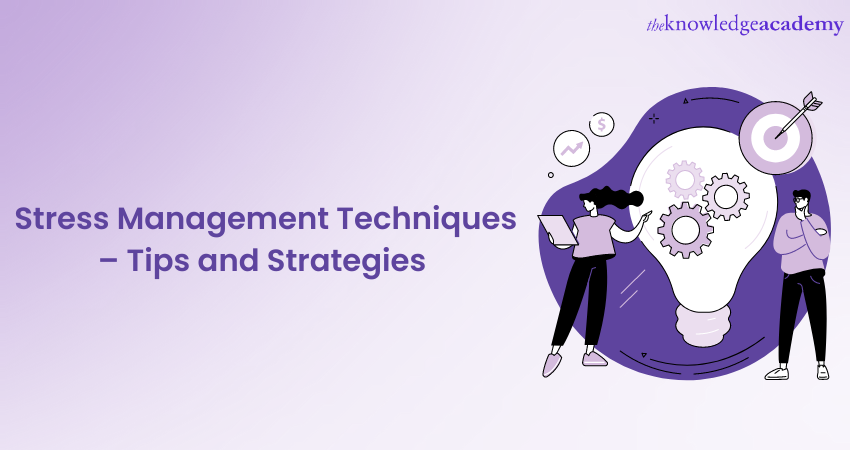 Stress Management Techniques – Tips and Strategies 