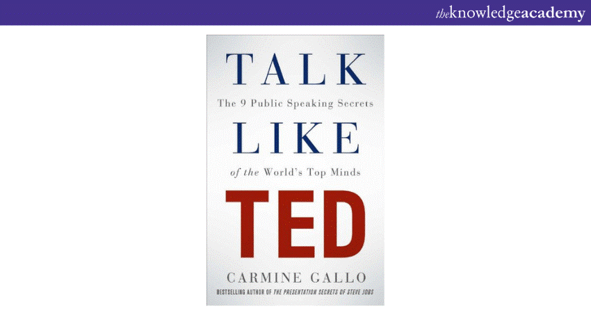 Talk Like TED: The 9 Public-Speaking Secrets of the World's Top Minds 