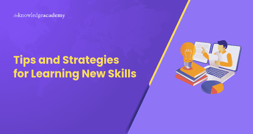 Tips and Strategies for Learning New Skills Learning New Skills