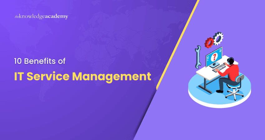 10 Benefits of IT Service Management