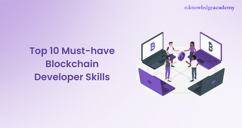 Top 10 Must-Have Blockchain Developer Skills to Succeed2