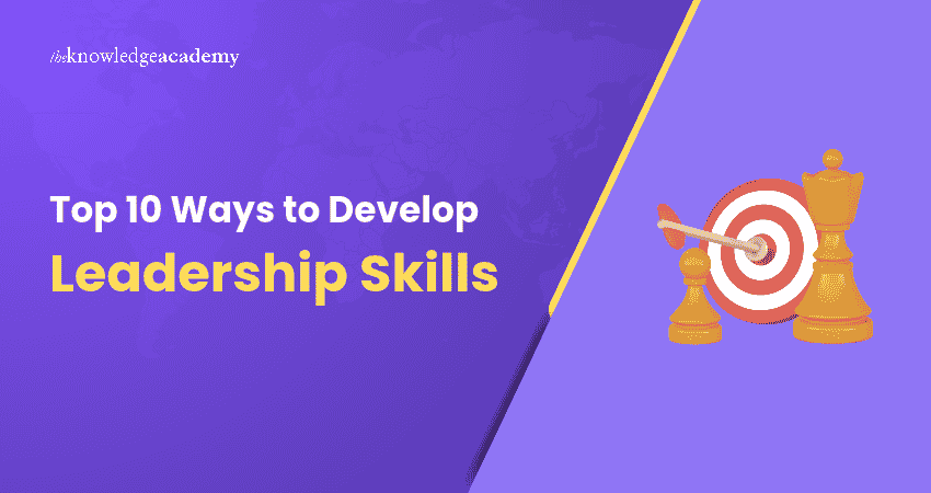 Top 10 Ways to Develop Leadership Skills Best Ways to Develop Leadership Skills