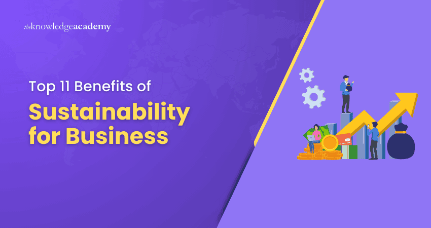 Top 11 Benefits of Sustainability for Business Top 11 Benefits of Sustainability for Business