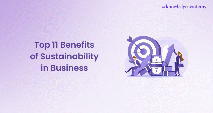 Top 11 Benefits of Sustainability for Business: Explained
